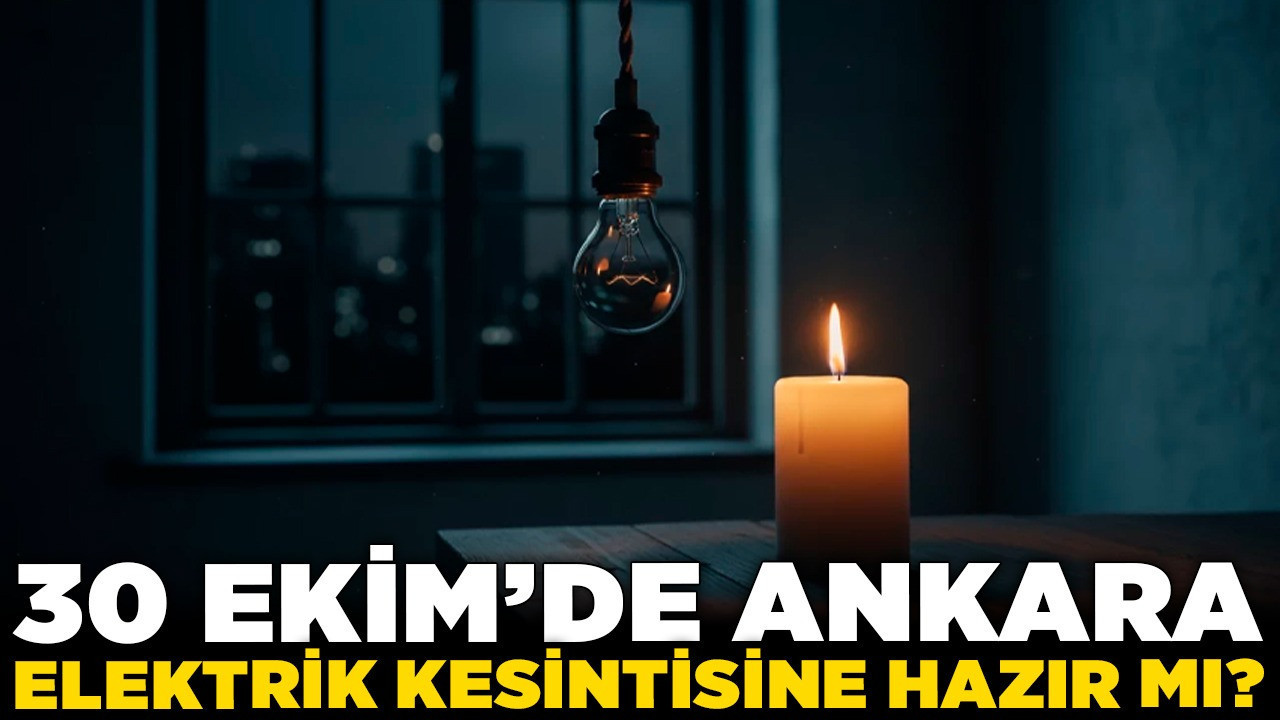 Planlı çalışma mı, büyük arıza mı? 30 Ekim’de Ankara elektrik kesintisine hazır mı?