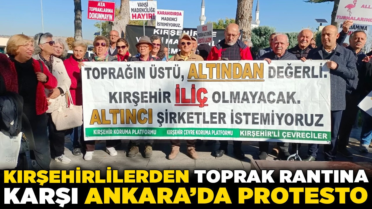 Kırşehirlilerden toprak rantına karşı Ankara’da protesto! “Toprağımızı vermiyoruz!”