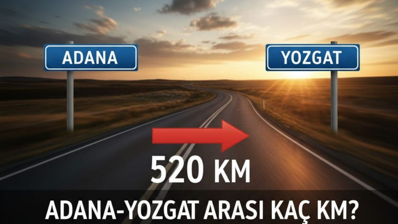 Adana-Yozgat arası kaç kilometre? Yolculuk süresi ne kadar? Adana-Yozgat arası seyahat süresini etkileyen faktörler nelerdir?
