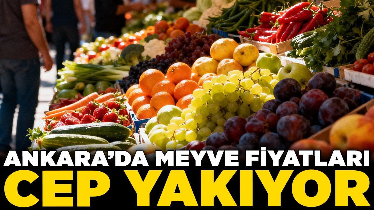 Ankara'da meyve fiyatları cep yakıyor: Vatandaşlar adetle alıyor!