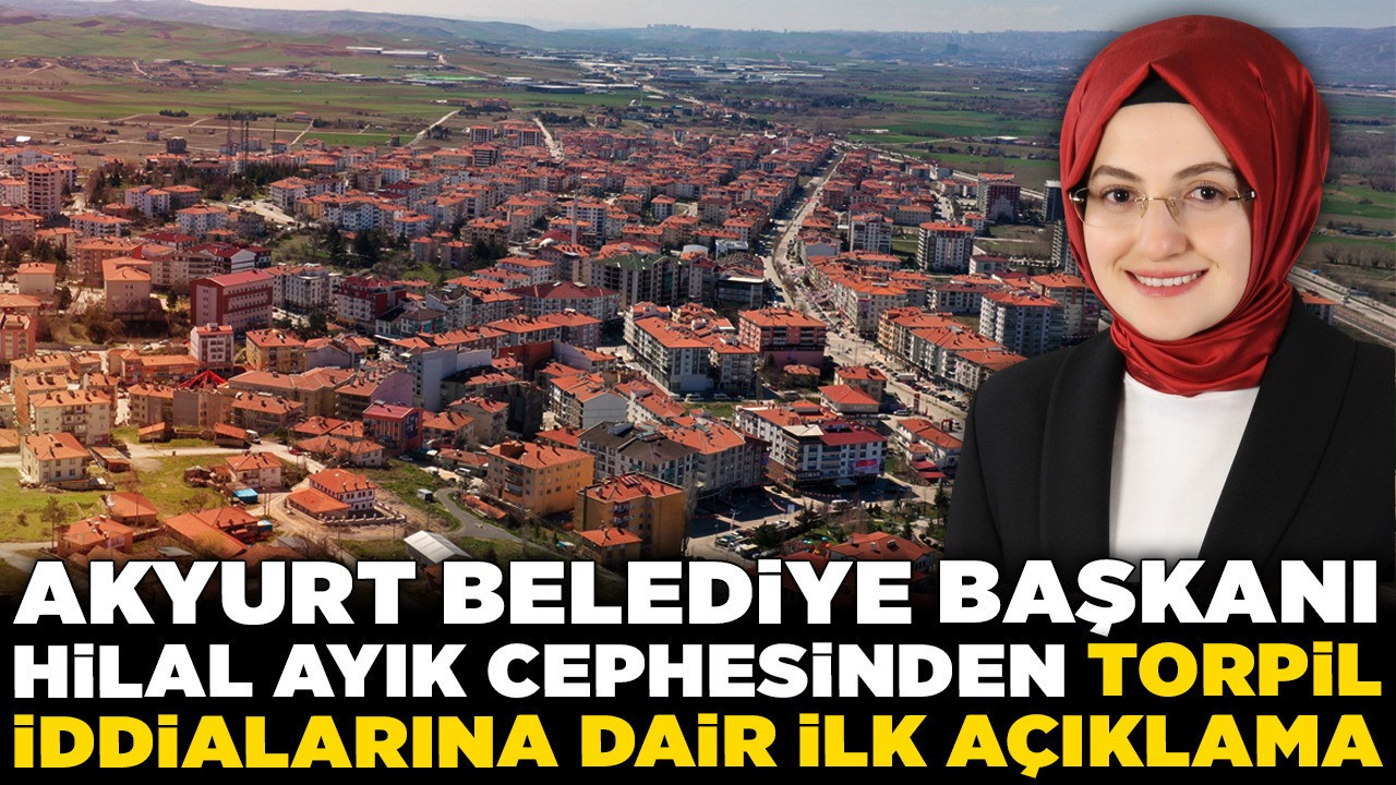 Akyurt Belediye Başkanı Hilal Ayık cephesinden 'Torpil' iddialarına dair ilk açıklama
