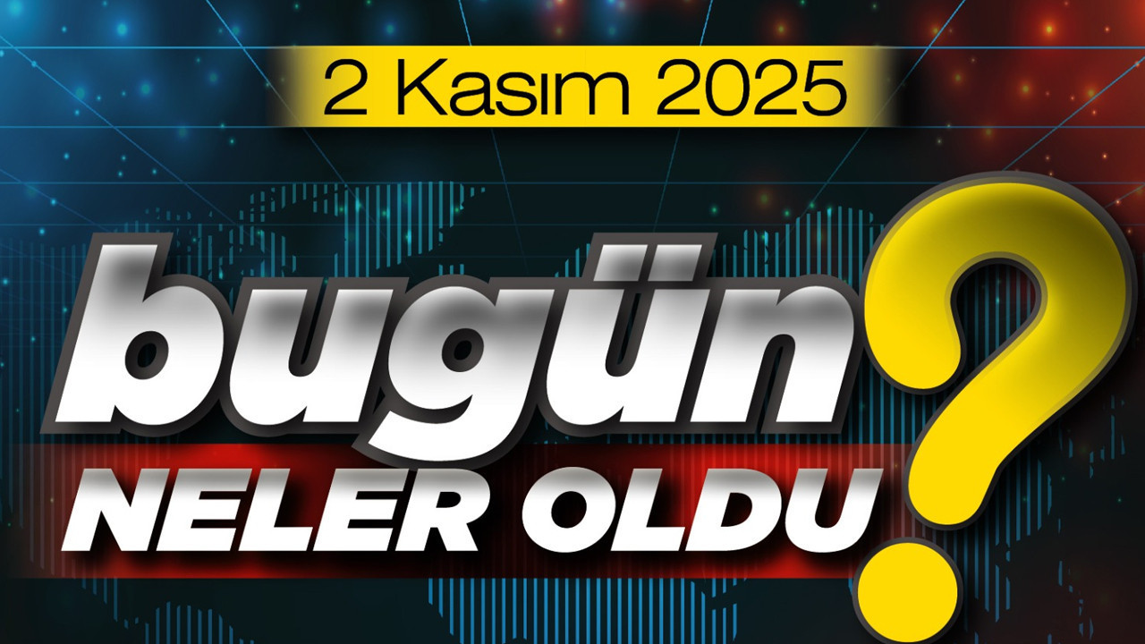 2 Ekim'de Türkiye'de öne çıkan başlıklar...