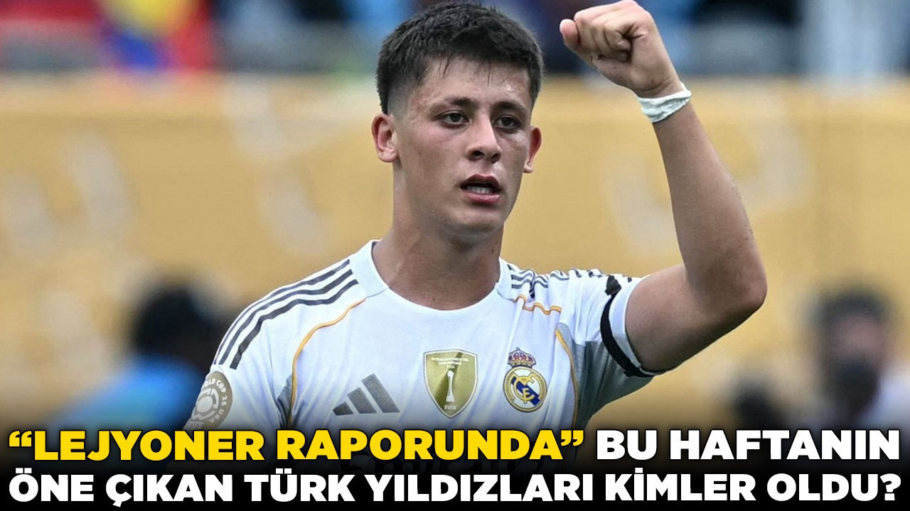 “Lejyoner Raporunda” bu haftanın öne çıkan Türk yıldızları kimler oldu?