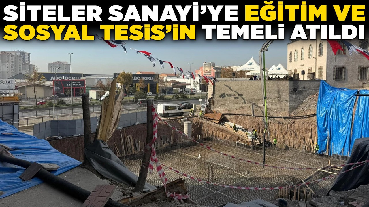 Altındağ’da yeni dönem: Siteler Sanayi’ye Eğitim ve Sosyal Tesis'in temeli atıldı