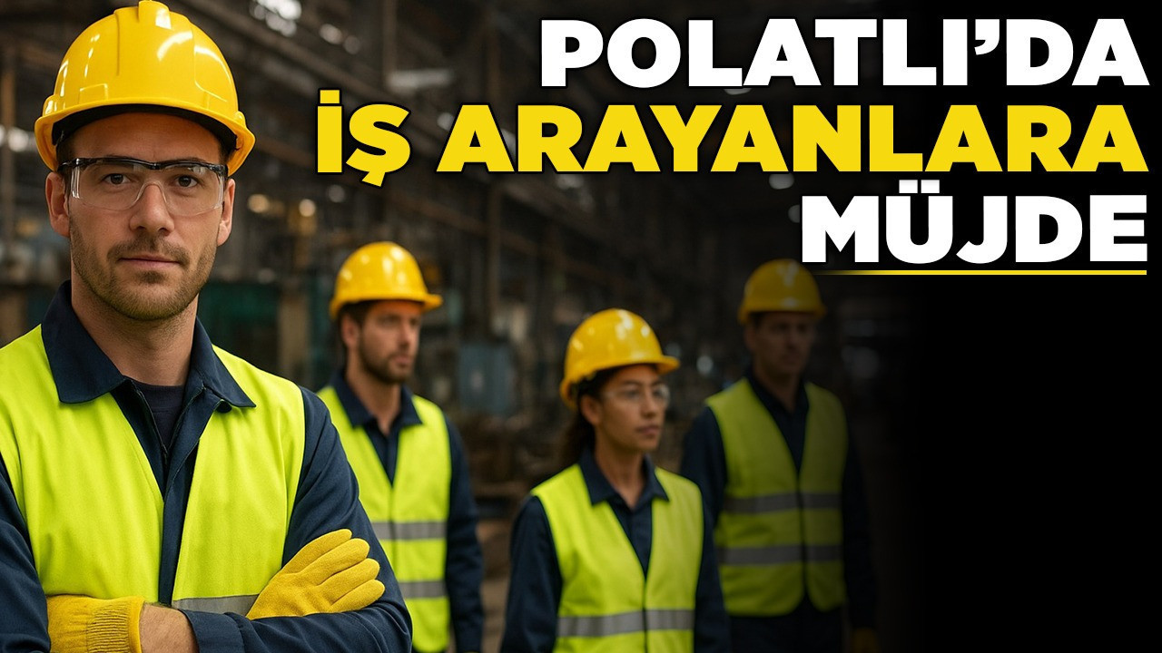 Polatlı’da iş arayanlara müjde: 5 farklı sektörde yeni ilanlar yayınlandı