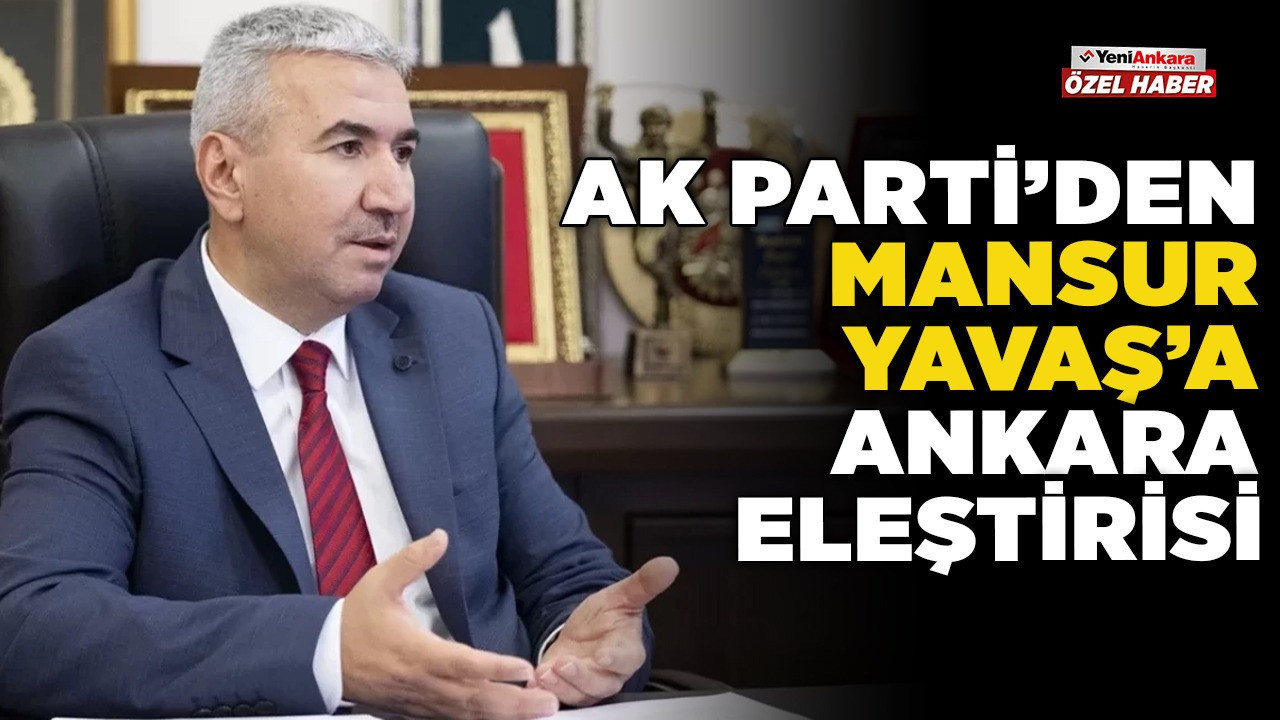 AK Parti’den Mansur Yavaş’a Ankara eleştirisi! “Şehir büyüyor ama vizyon yok”