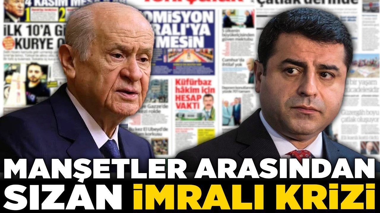 Manşetler arasından sızan İmralı krizi! Gazeteler Bahçeli'nin Demirtaş mesajını hangi kodla çözdü?