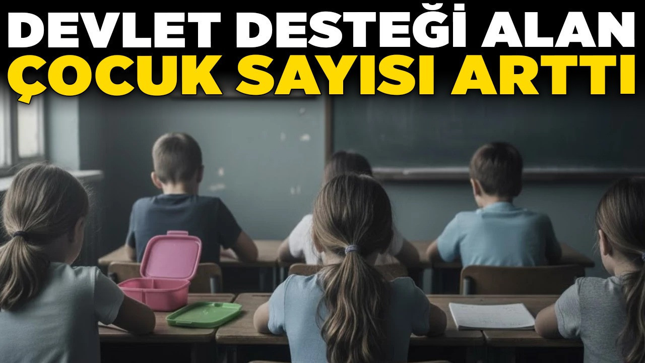 Yoksulluk raporu: Devlet desteği alan çocuk sayısı arttı!