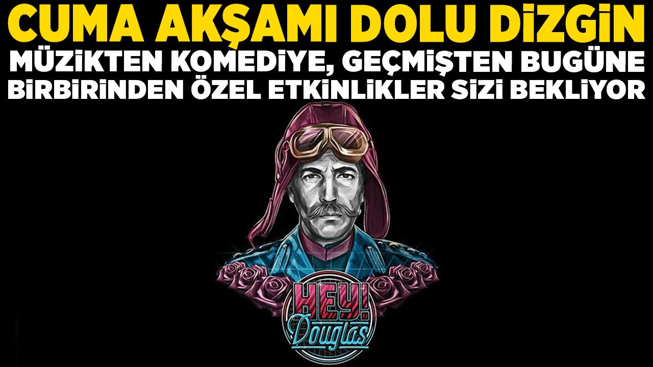 Ankara'da Cuma akşamı dolu dizgin: Müzikten komediye, geçmişten bugüne birbirinden özel etkinlikler sizi bekliyor!