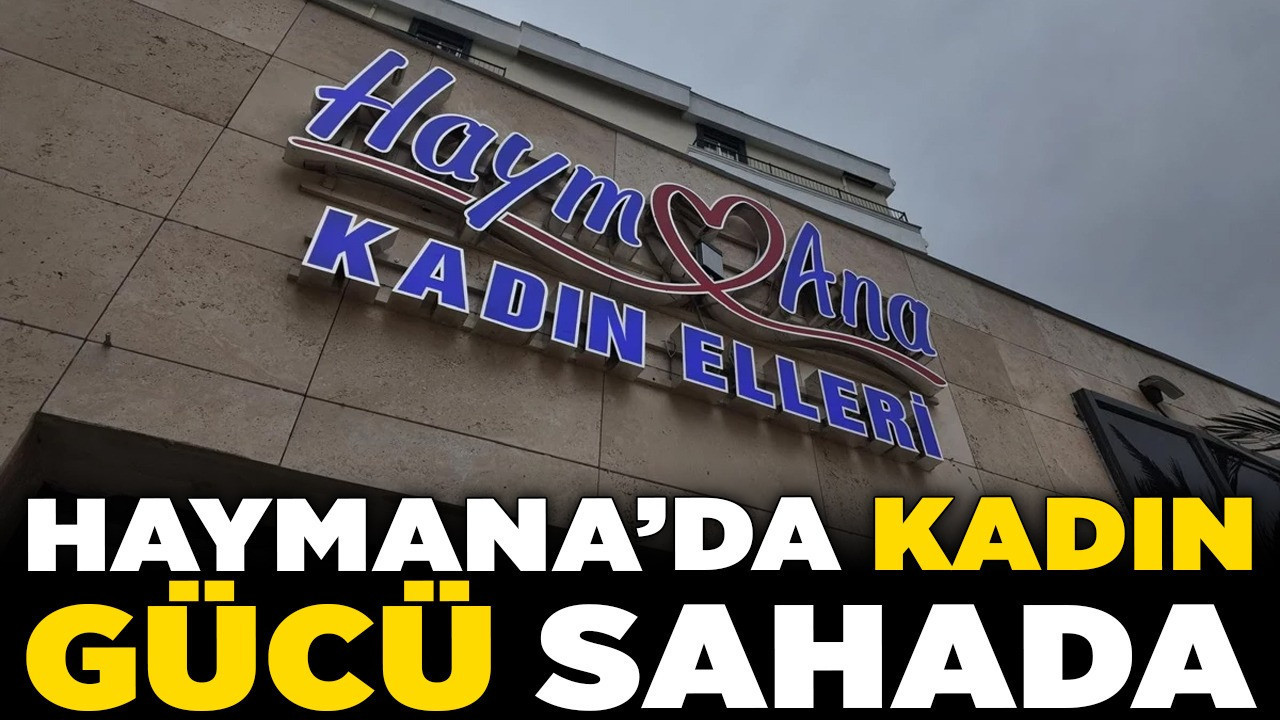 Haymana'da kadın gücü sahada! Haymana Belediyesi desteğiyle kadın kooperatifi satışları patladı