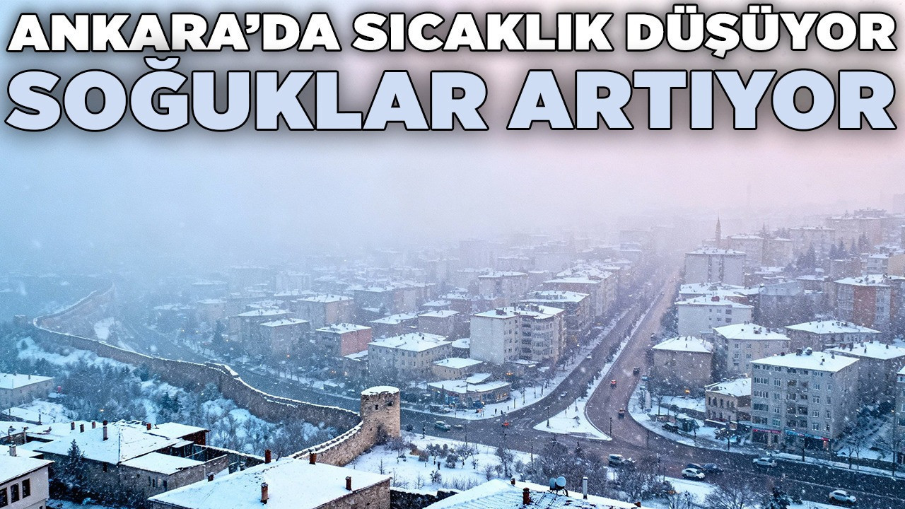 Ankara'da sıcaklık düşüyor, soğuklar artıyor: Başkentte sonbahar kısa sürdü