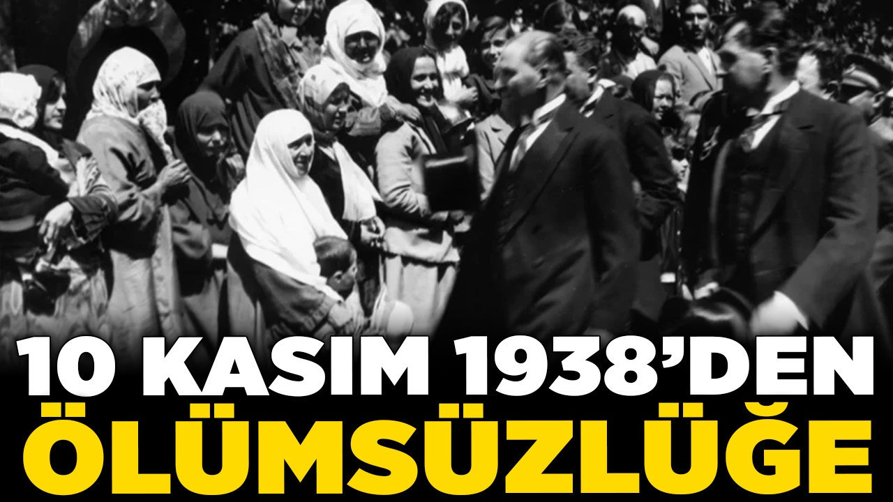 10 Kasım 1938'den ölümsüzlüğe... Mustafa Kemal Atatürk'ün hastalık süreci, son günleri ve son sözleri