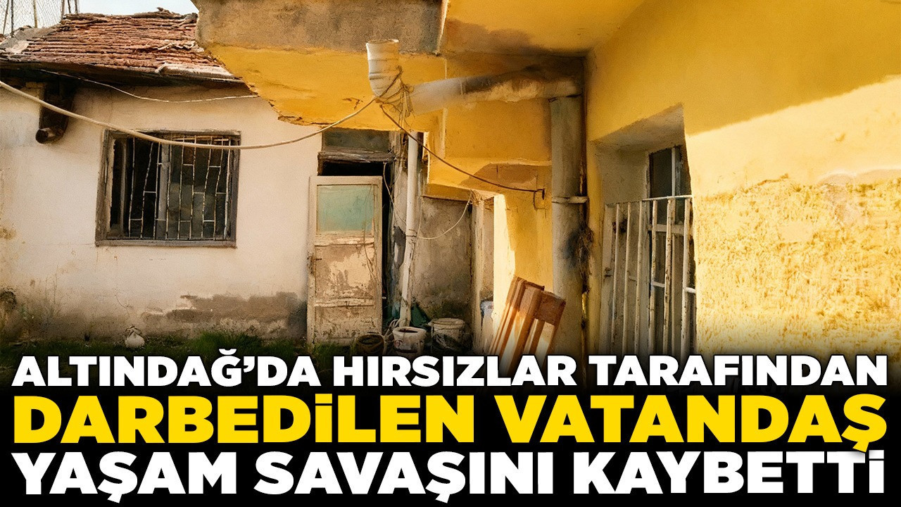 Altındağ’da hırsızlar tarafından darbedilmişti!
