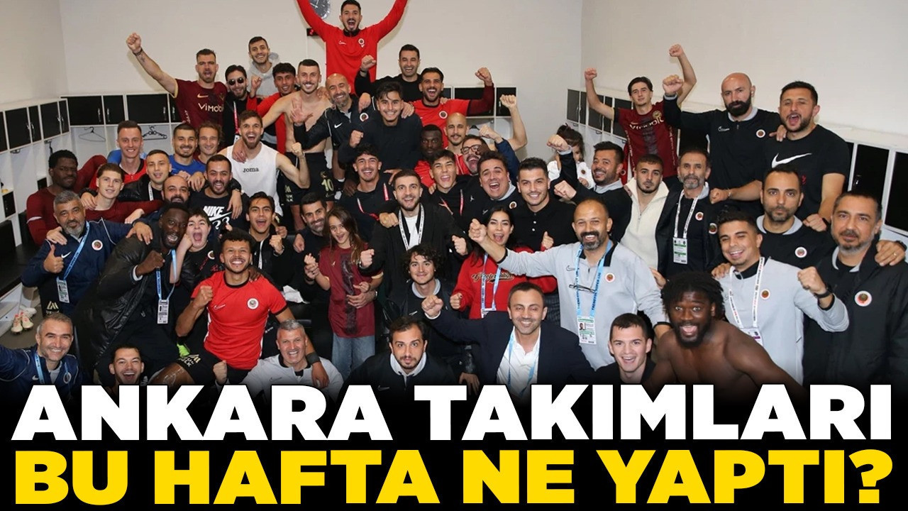 Ankara takımları bu hafta ne yaptı? Galibiyetler, puanlar ve zirve mücadelesi