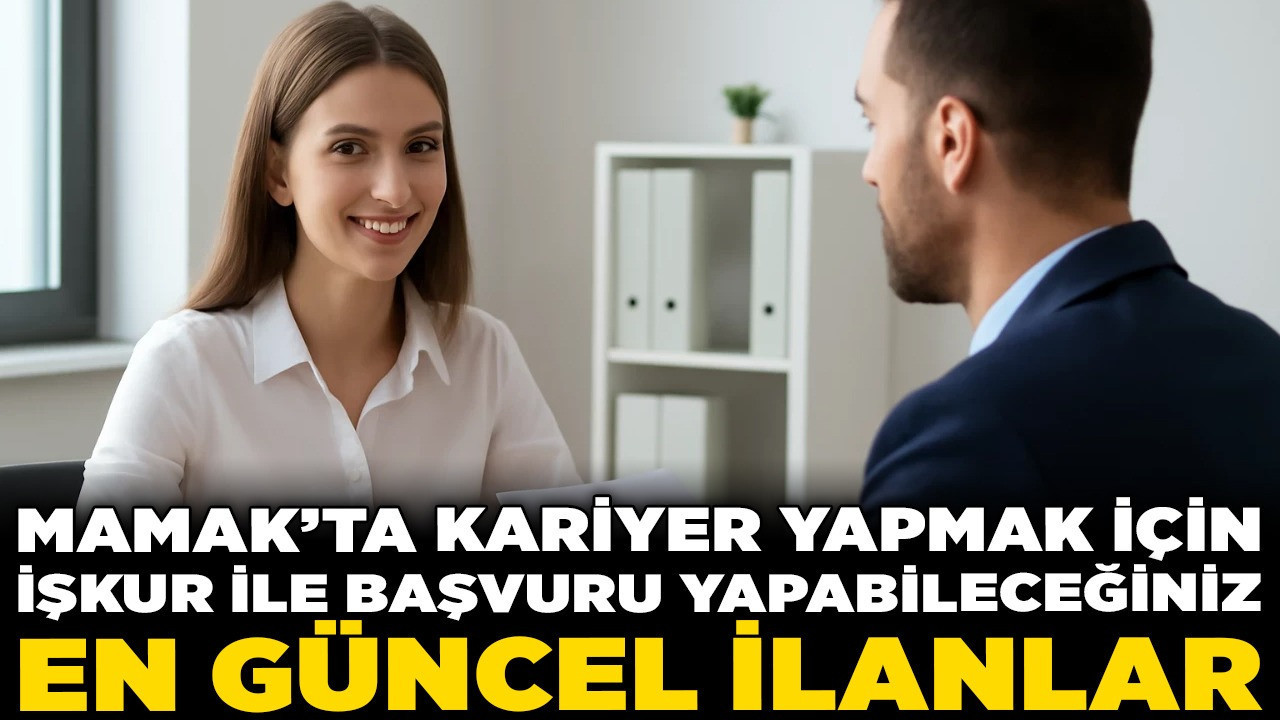 Mamak'ta kariyer yapmak için İŞKUR ile başvuru yapabileceğiniz en güncel ilanlar