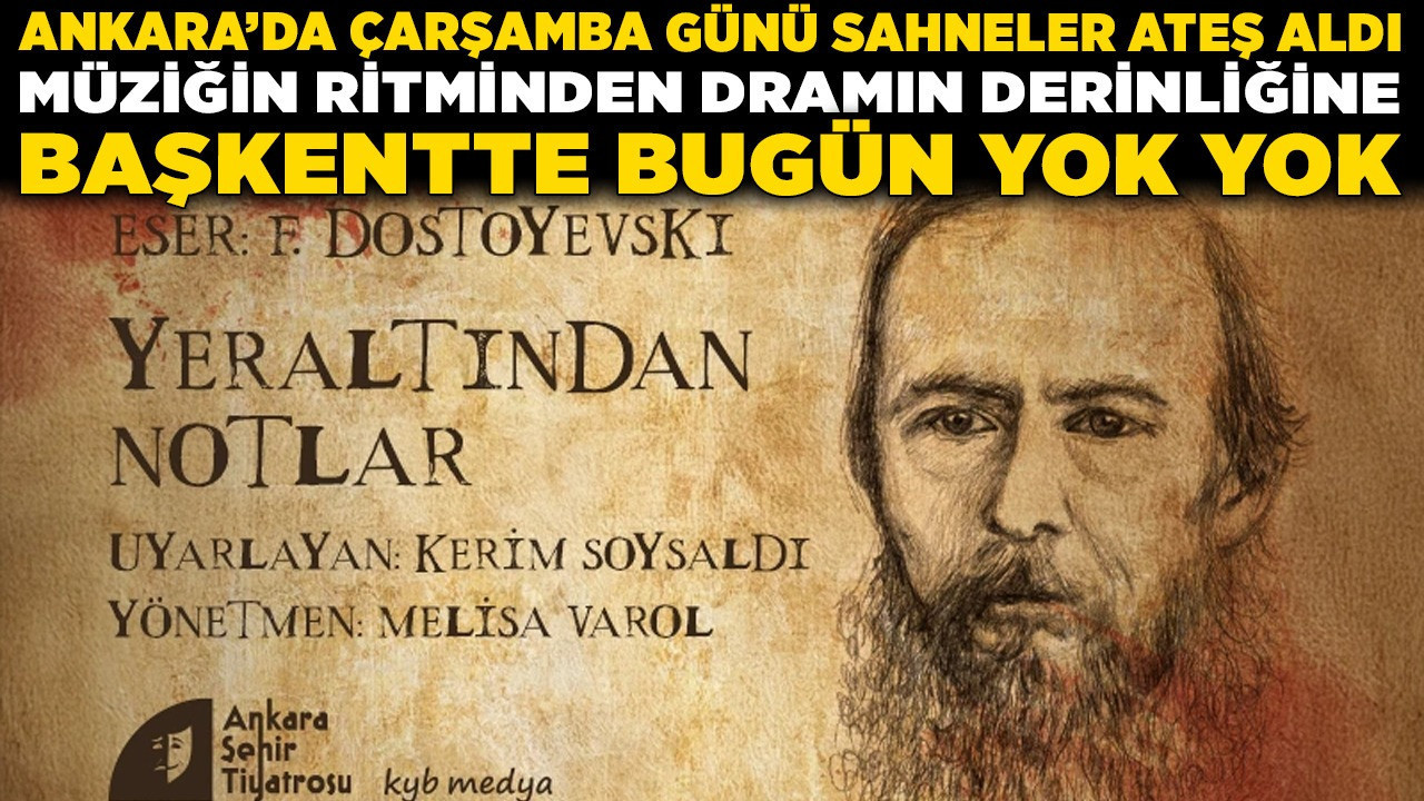 Ankara'da çarşamba günü sahneler ateş aldı! Müziğin ritminden dramın derinliğine, başkentte bugün yok yok