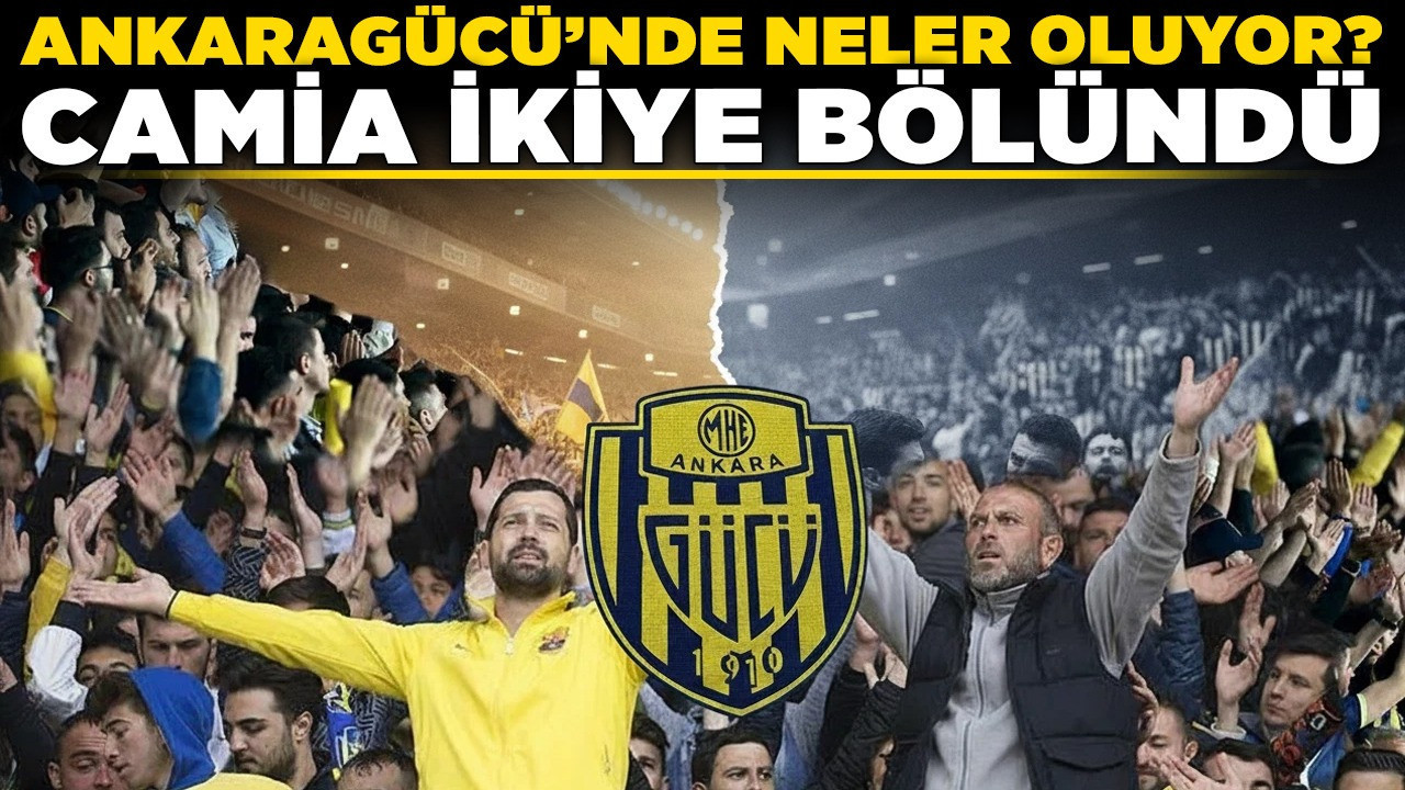 Ankaragücü'nde neler oluyor? Camia ikiye bölündü