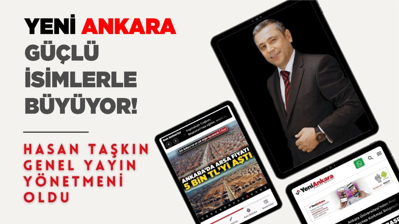 Yeni Ankara kadrosu şimdi daha güçlü! Hasan Taşkın genel yayın yönetmeni oldu