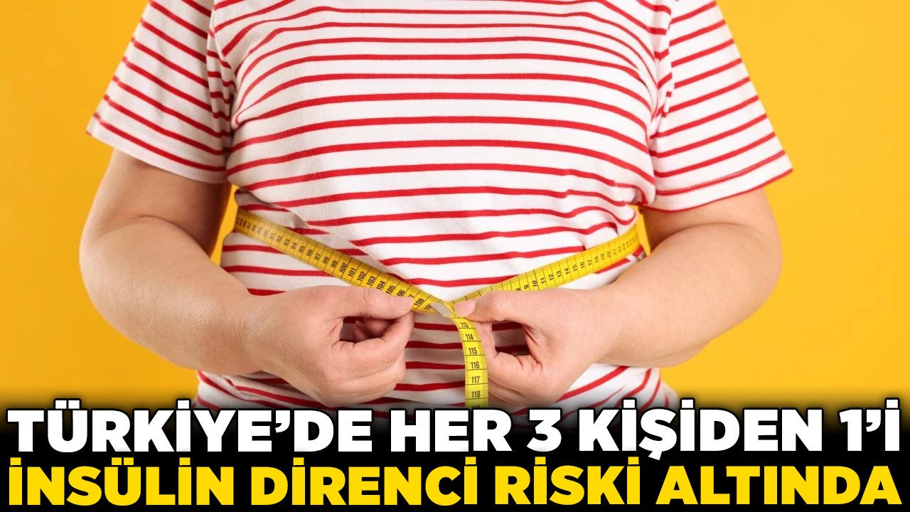 Türkiye’de her 3 kişiden 1’i insülin direnci riski altında!