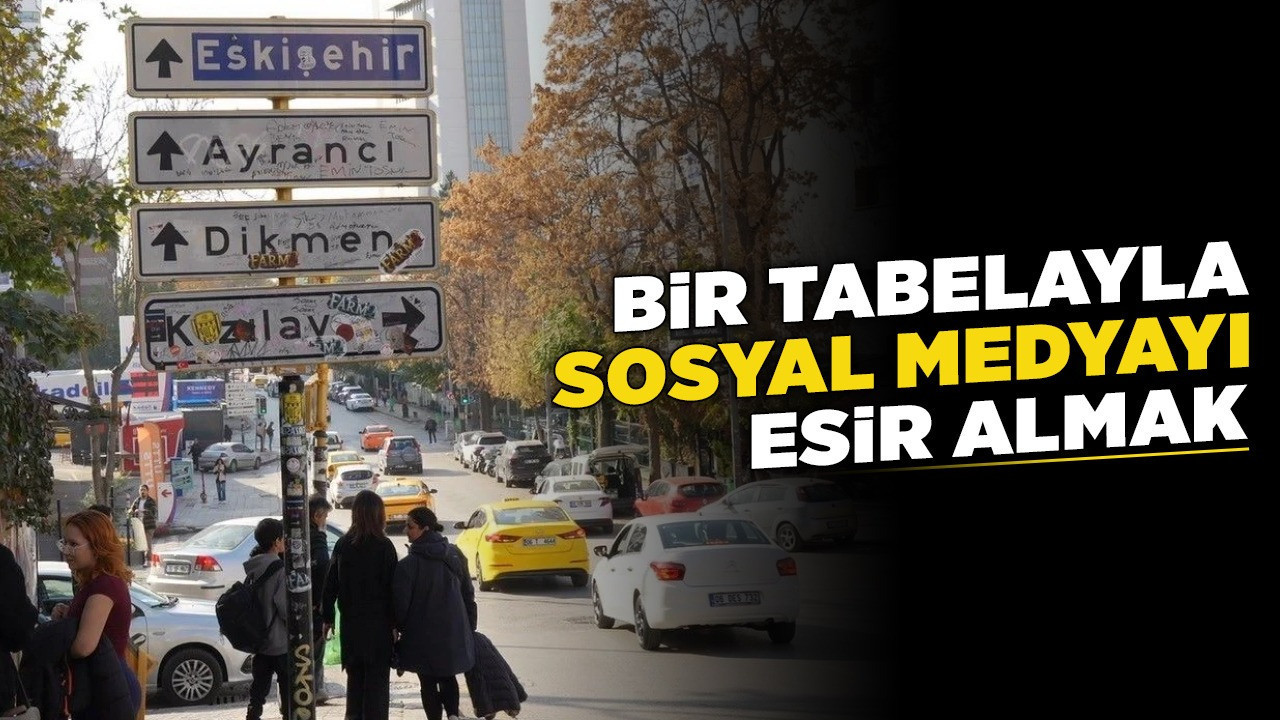 Bir tabelayla sosyal medyayı esir almak... Ankara'dan Türkiye'ye yayılan akım