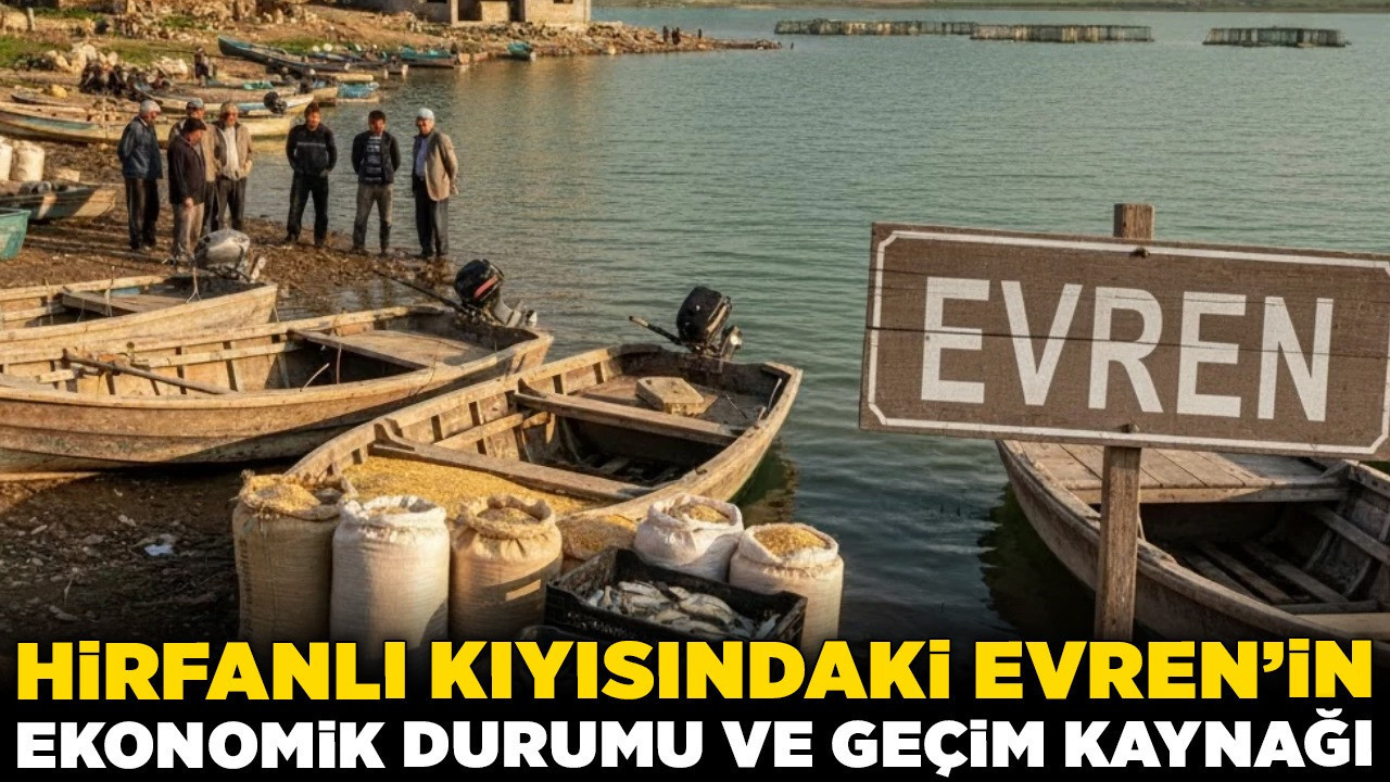 Bolluk içindeki yokluk: Hirfanlı kıyısındaki Evren'in ekonomik durumu ve geçim kaynağı