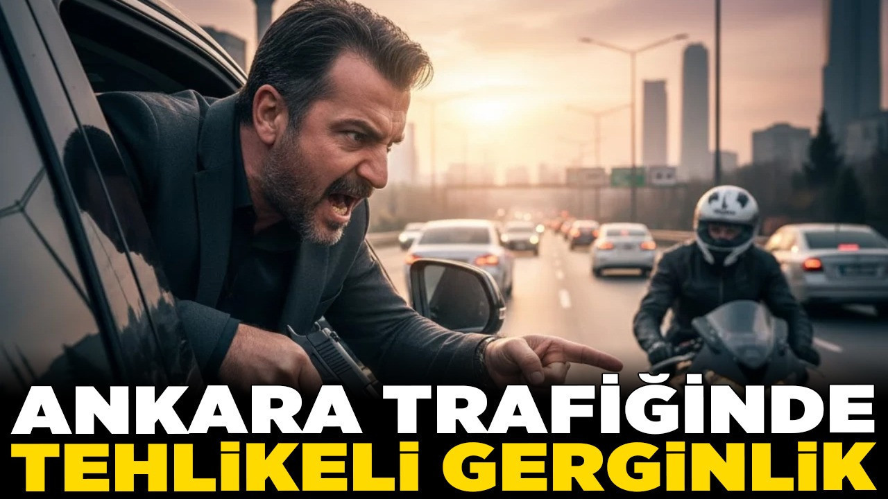 Ankara trafiğinde tehlikeli gerginlik! "Kim olduğumu biliyor musun?" söylemi ve torpidodaki silah