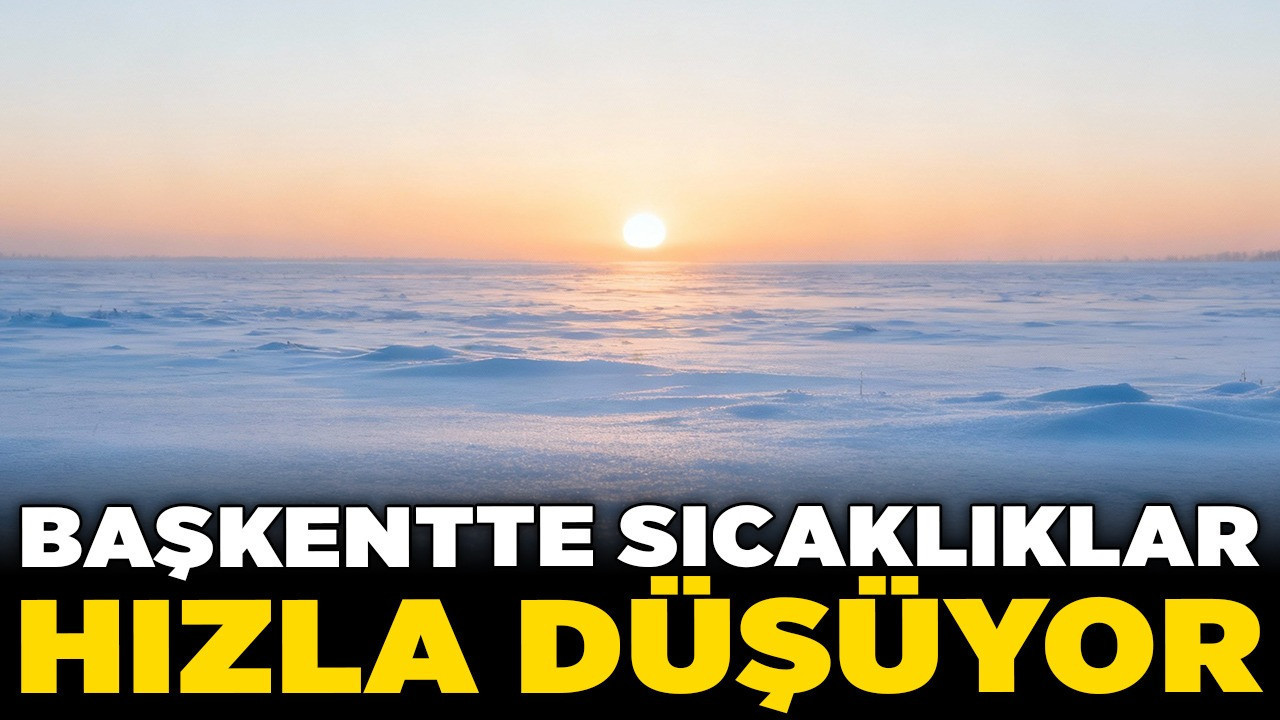 Ankara'da soğuk hava dalgası: Başkentte sıcaklıklar hızla düşüyor