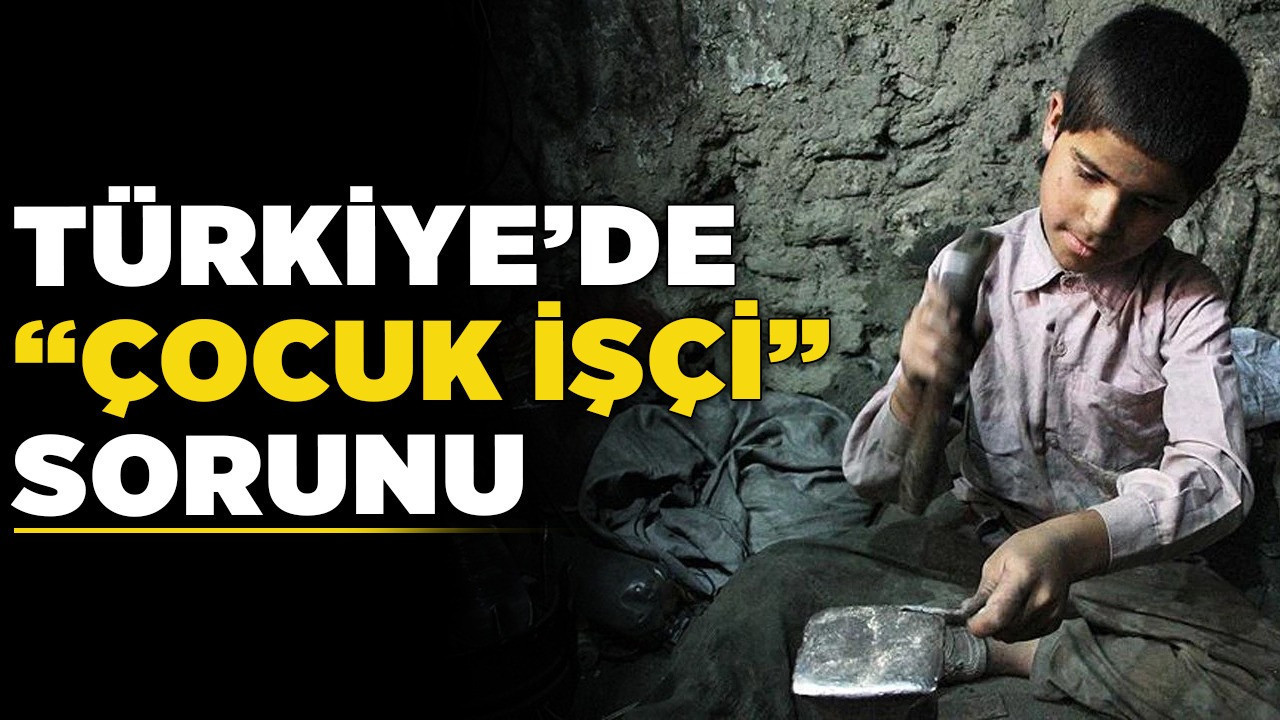 Türkiye’de "çocuk işçi" sorunu!