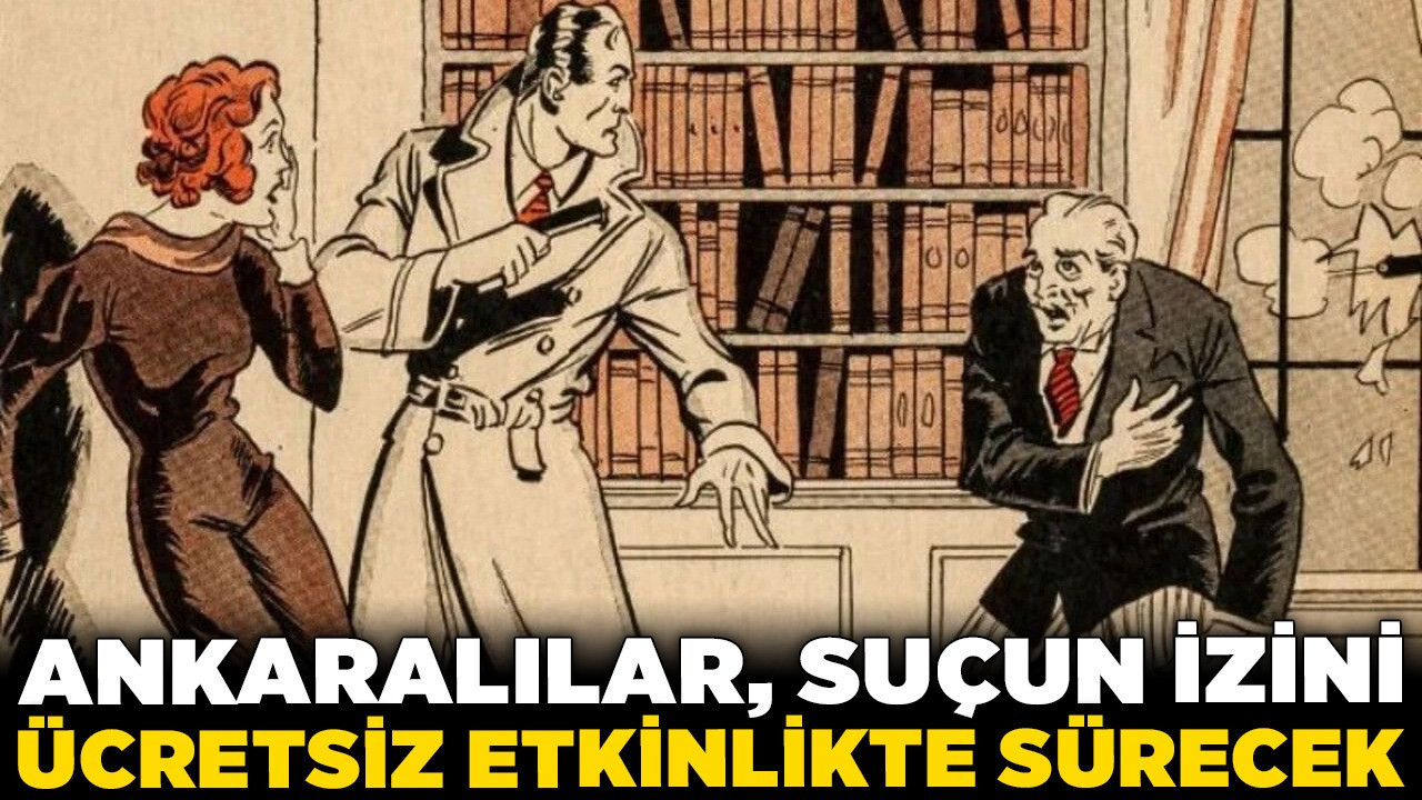 Ankaralılar, suçun izini ücretsiz etkinlikte sürecek!