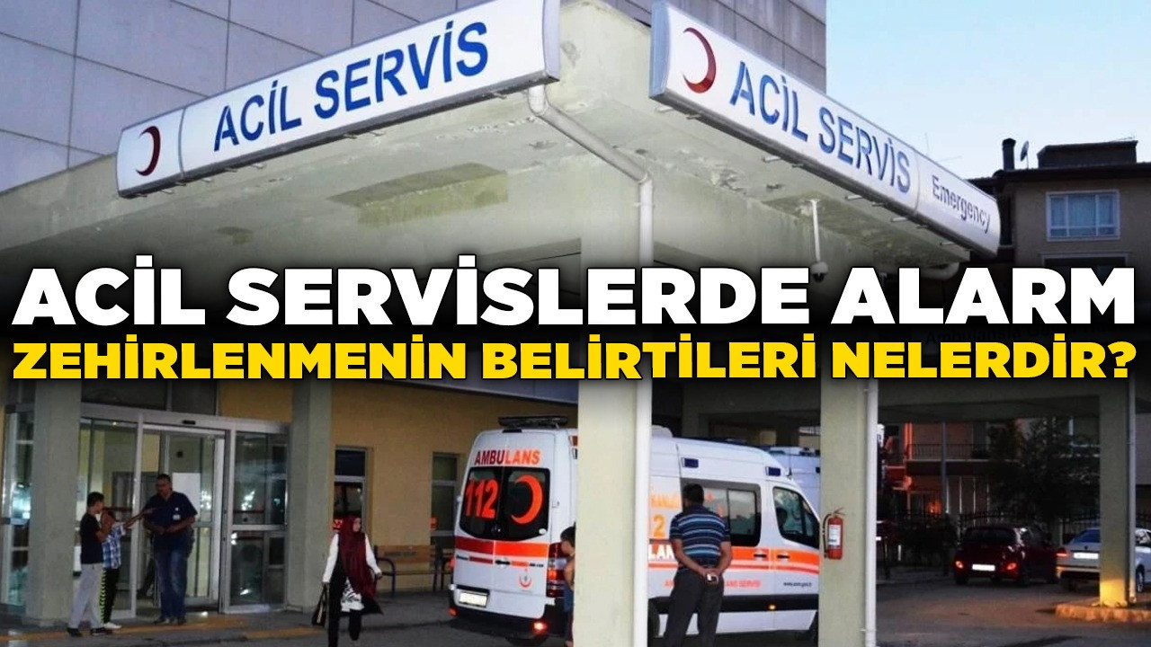 Acil servislerde alarm! Zehirlenmenin belirtileri nelerdir?