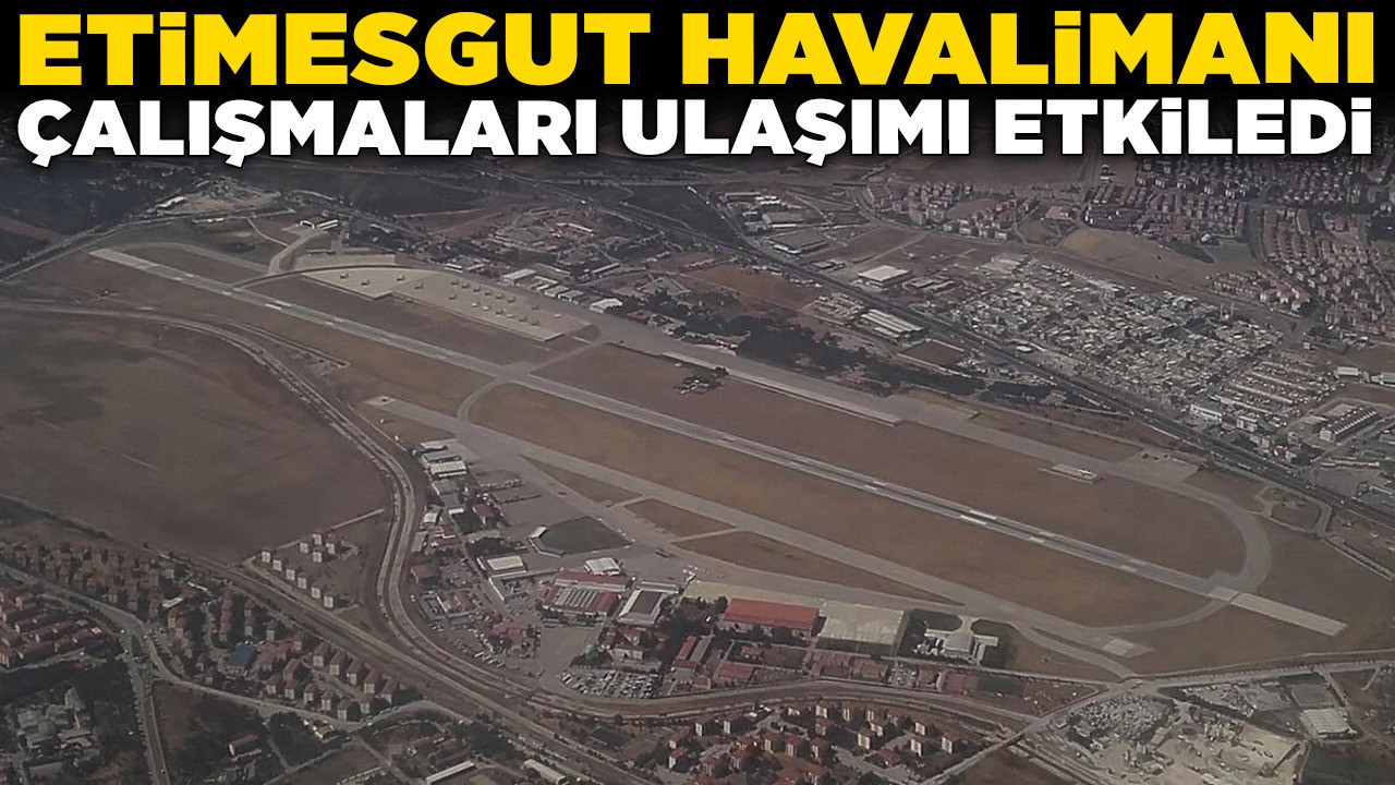 Etimesgut Havalimanı çalışmaları ulaşımı etkiledi! 21 otobüs hattının güzergâhı değişti
