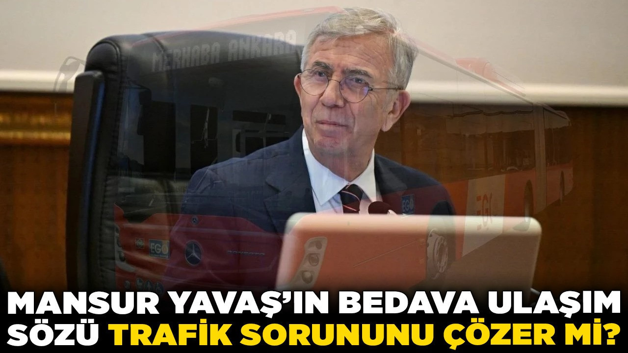 Mansur Yavaş'ın bedava ulaşım sözü trafik sorununu çözer mi? Yol artmadan araç artarsa ne olur?