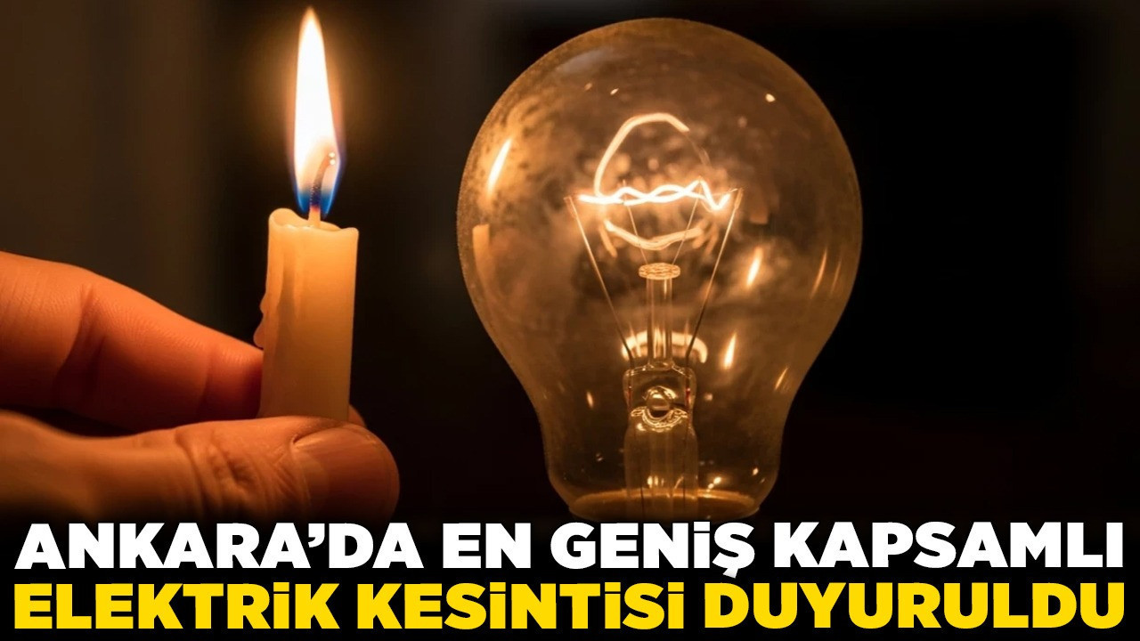 Gün boyu enerji yok! Ankara’da en geniş kapsamlı elektrik kesintisi duyuruldu