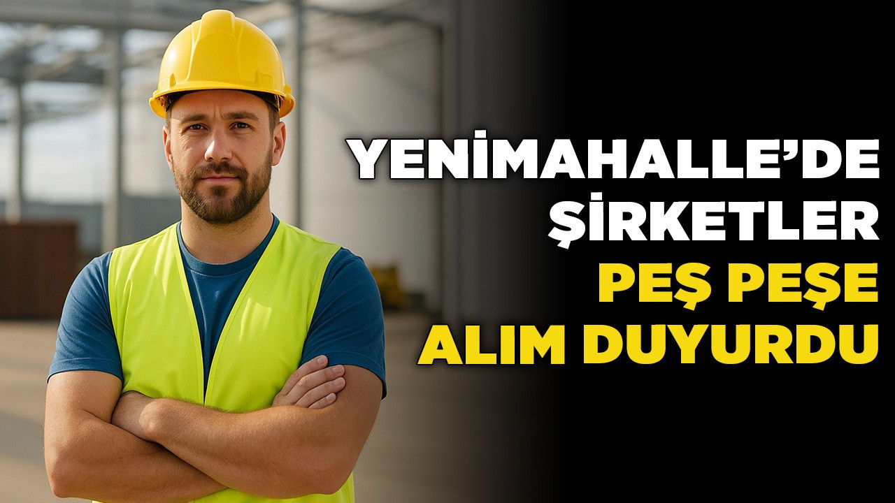 Bu ilanlar çok konuşulur: Yenimahalle’de şirketler peş peşe alım duyurdu!