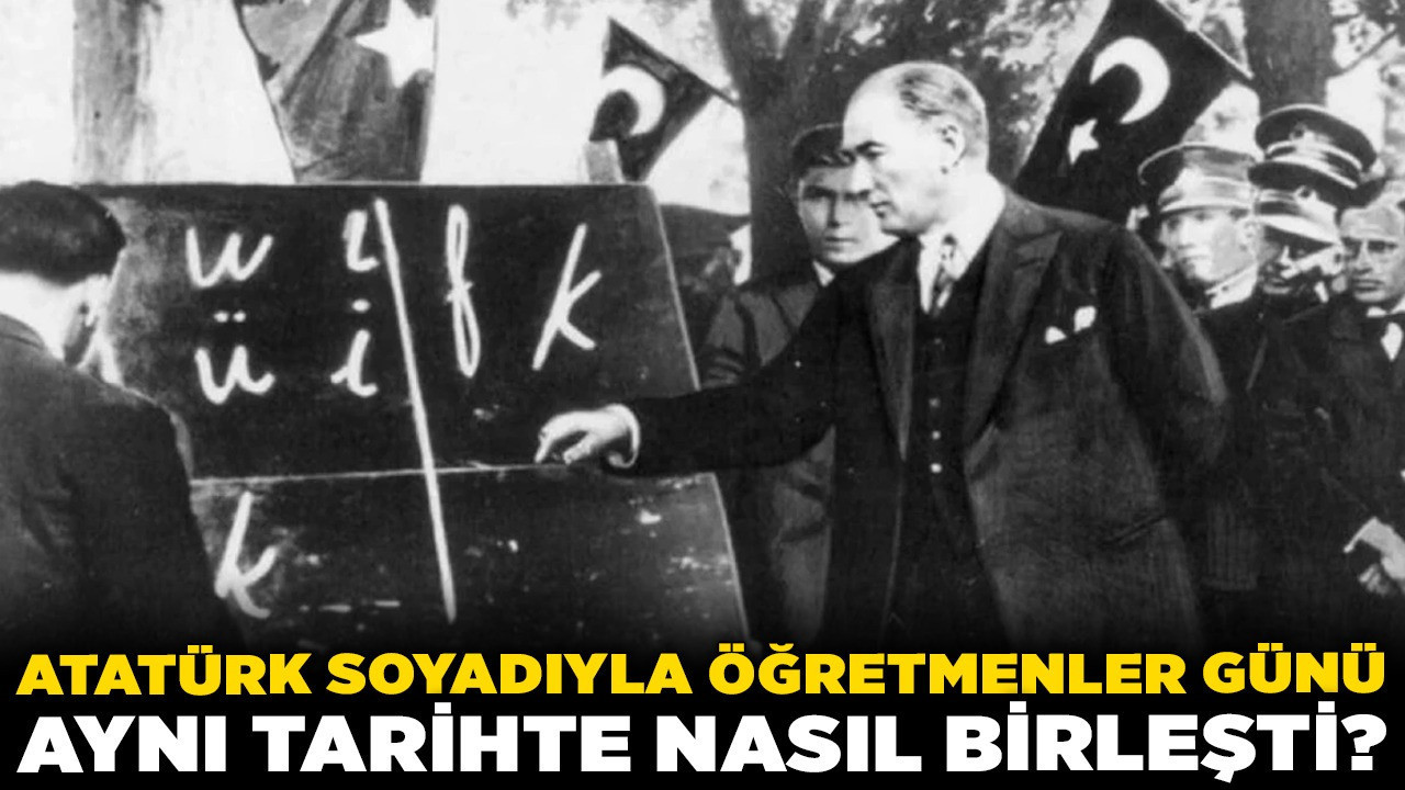 Bir gün, iki miras! Atatürk'ün soyadıyla Öğretmenler Günü aynı tarihte nasıl birleşti?