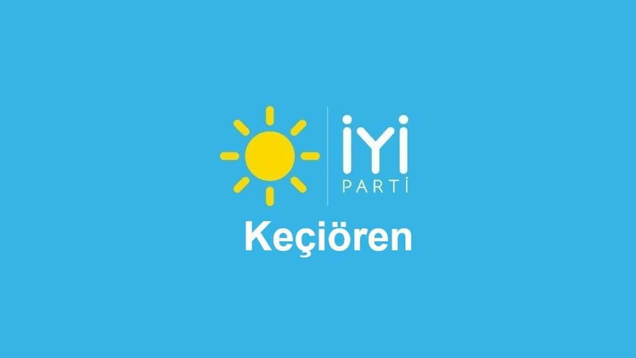 İYİ Parti Keçiören İlçe Teşkilatında sürpriz atamalar ve yenilenme!