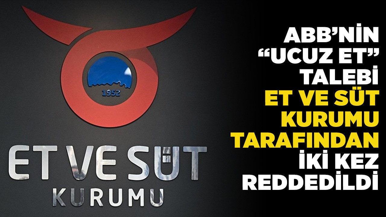 Başkentlinin midesine kelepçe! ABB'nin "ucuz et" talebi Et ve Süt Kurumu tarafından iki kez reddedildi!