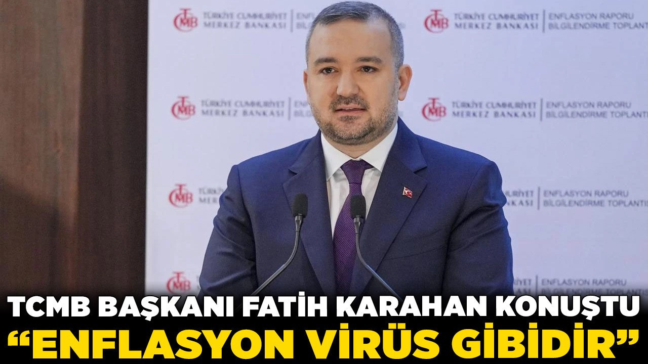 "Enflasyon virüs gibidir"