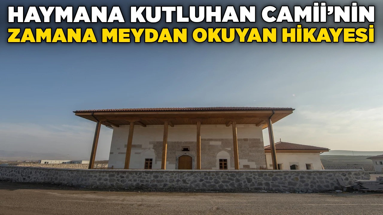 Asırlık sır perdesi aralandı: Haymana Kutluhan Camii'nin zamana meydan okuyan hikayesi