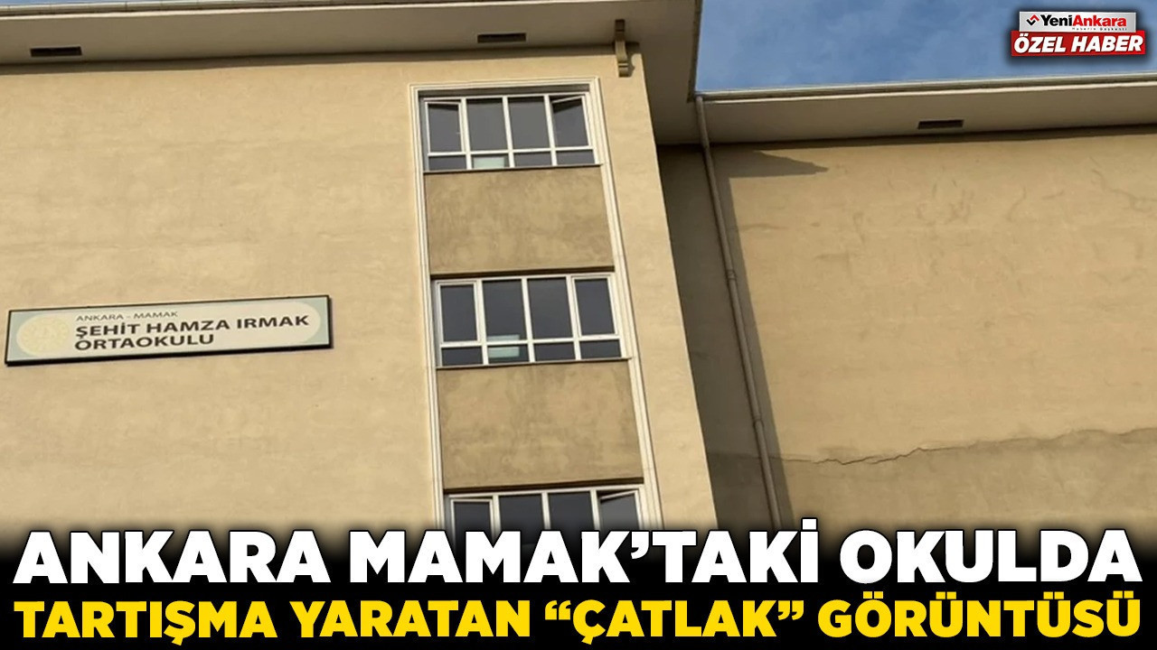 Ankara Mamak'taki okulda tartışma yaratan "çatlak" görüntüsü! İhmal ölümleri hafızalarda tazeyken yetkililere net mesaj