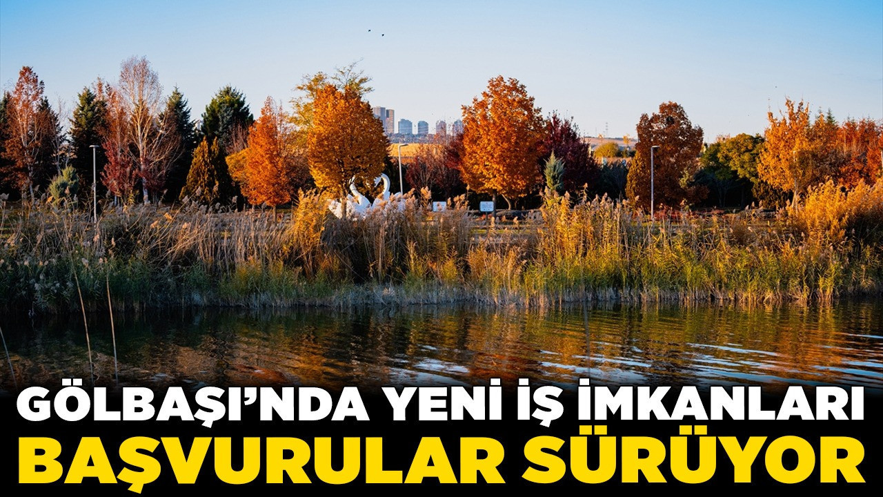 Gölbaşı’nda yeni iş imkanları: Başvurular sürüyor