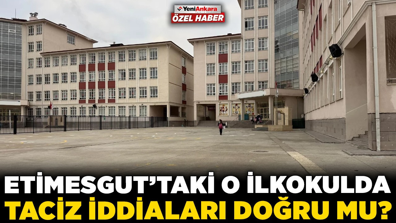 Etimesgut’taki o ilkokulda neler oluyor? Velileri ayağa kaldıran taciz iddiaları doğru mu?