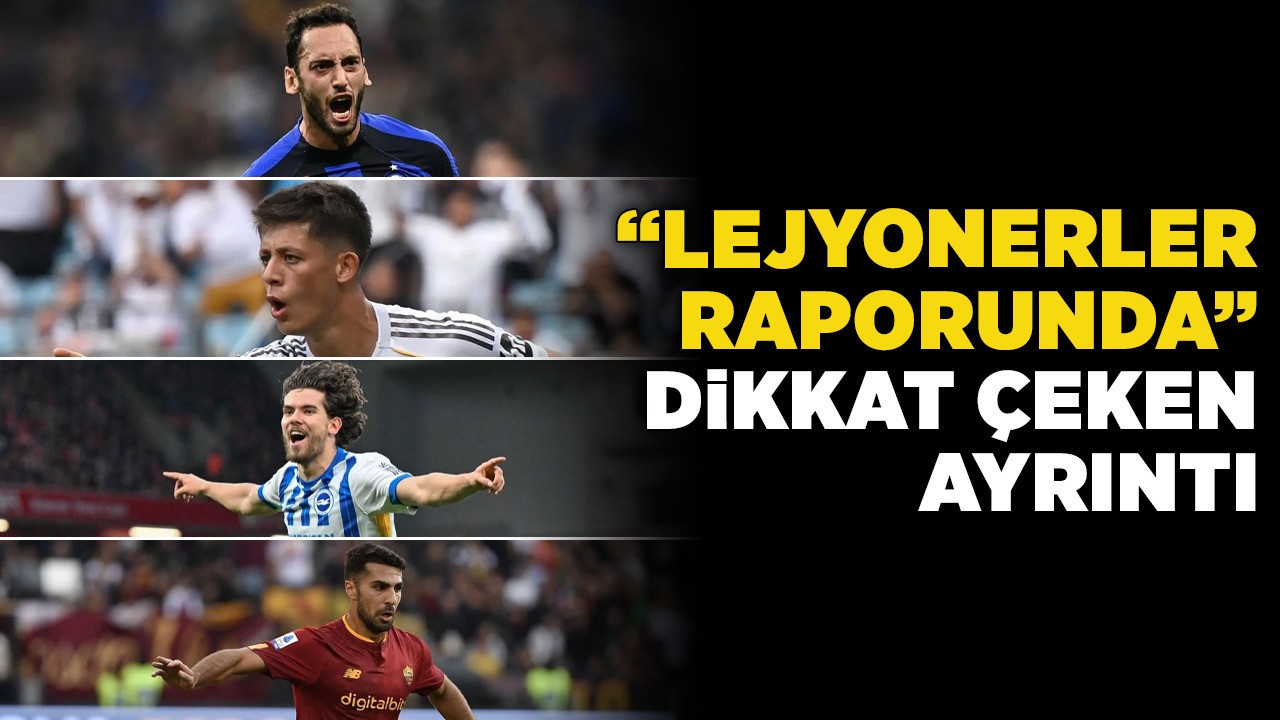 "Lejyonerler Raporunda" dikkat çeken ayrıntı! Çalhanoğlu'ndan ders niteliğinde istatistik