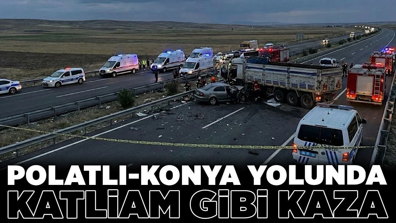 Polatlı-Konya yolunda katliam gibi kaza! Ortalık savaş alanına döndü