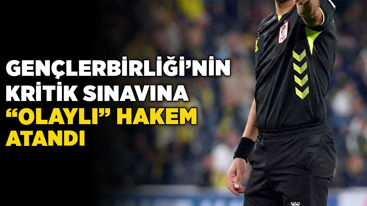 Eryaman'da "Kader" maçı! Gençlerbirliği'nin kritik sınavına "Olaylı" hakem atandı