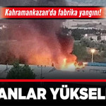 Kahramankazan'da fabrika yangını! Dumanlar yükseliyor