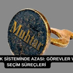 Muhtarlık sisteminde azası: Görevler ve seçim süreçleri