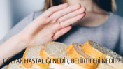 Çölyak hastalığı nedir, belirtileri nedir?