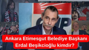 Sanattan siyasete: Ankara Etimesgut Belediye Başkanı Erdal Beşikcioğlu kimdir?