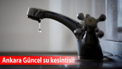 ASKİ duyurdu! Polatlı ve Pursaklar'da su kesintisi yapıldı